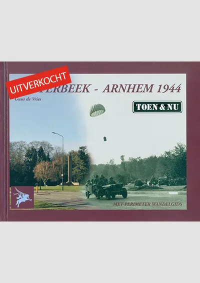 Oosterbeek-Arnhem 1944 Toen & Nu
